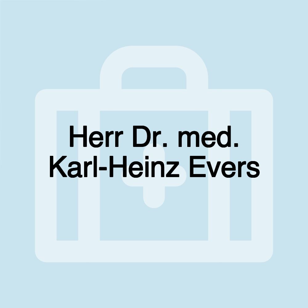 Herr Dr. med. Karl-Heinz Evers