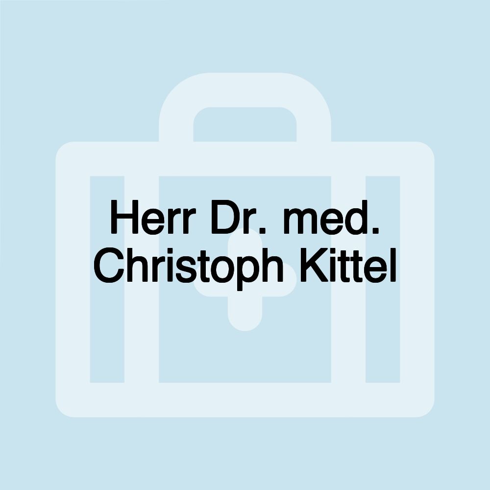 Herr Dr. med. Christoph Kittel