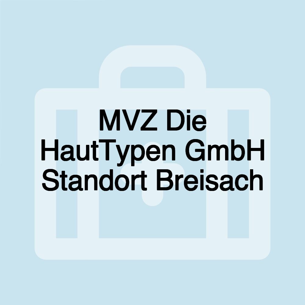 MVZ Die HautTypen GmbH Standort Breisach