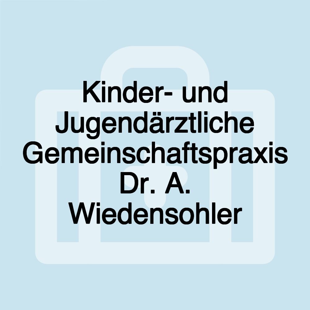 Kinder- und Jugendärztliche Gemeinschaftspraxis Dr. A. Wiedensohler