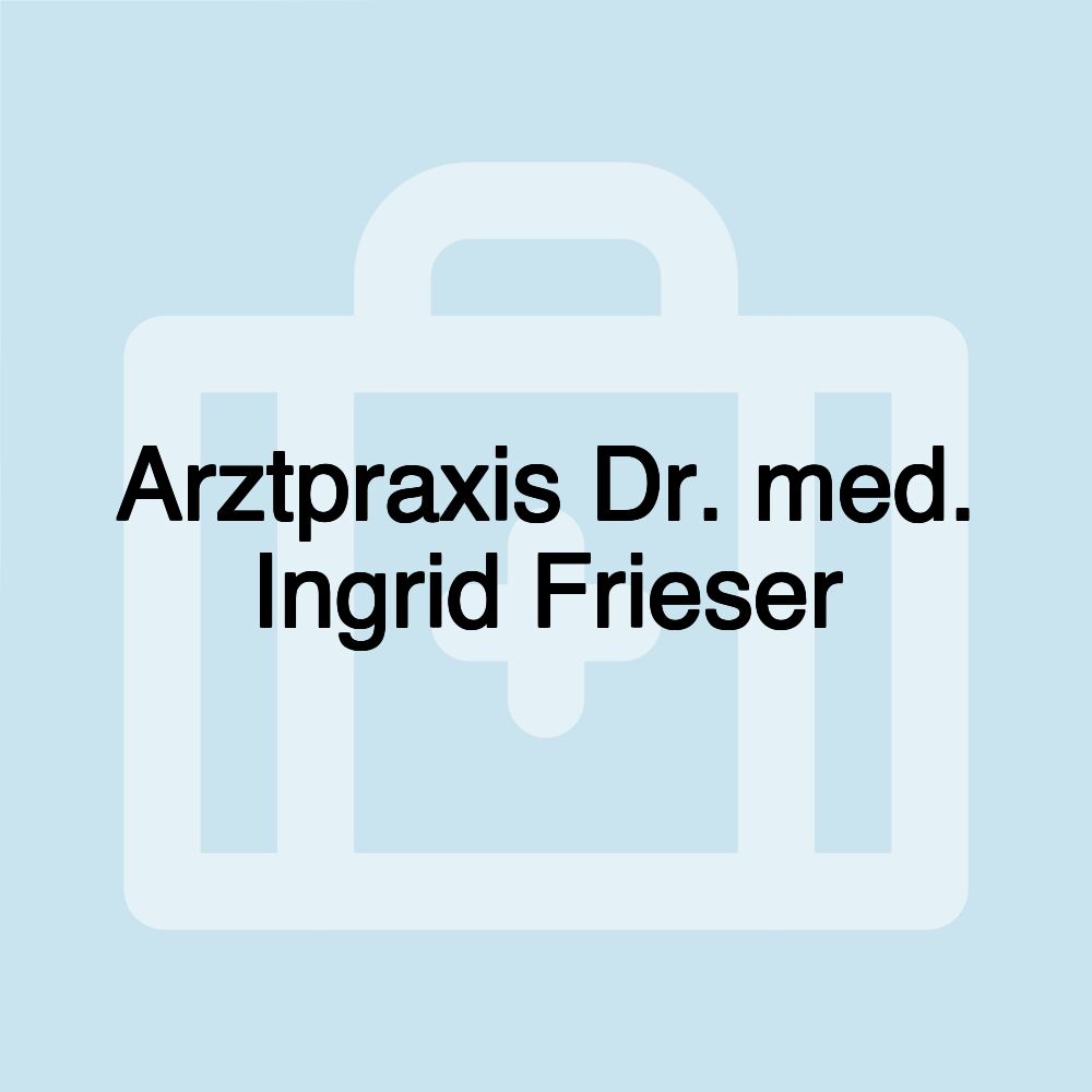 Arztpraxis Dr. med. Ingrid Frieser