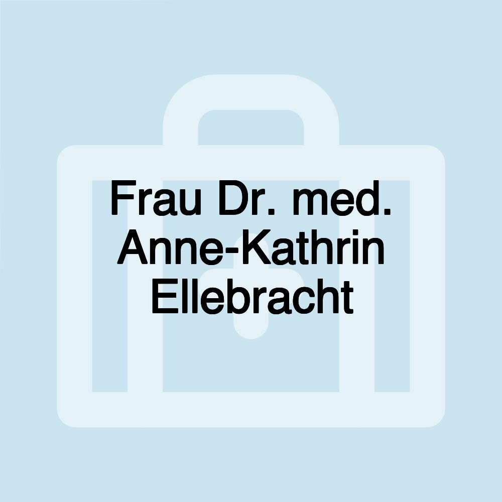 Frau Dr. med. Anne-Kathrin Ellebracht