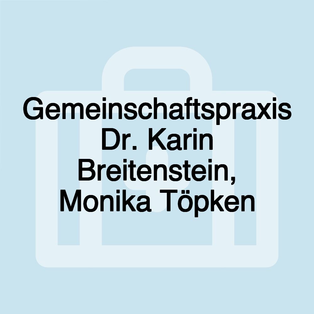 Gemeinschaftspraxis Dr. Karin Breitenstein, Monika Töpken