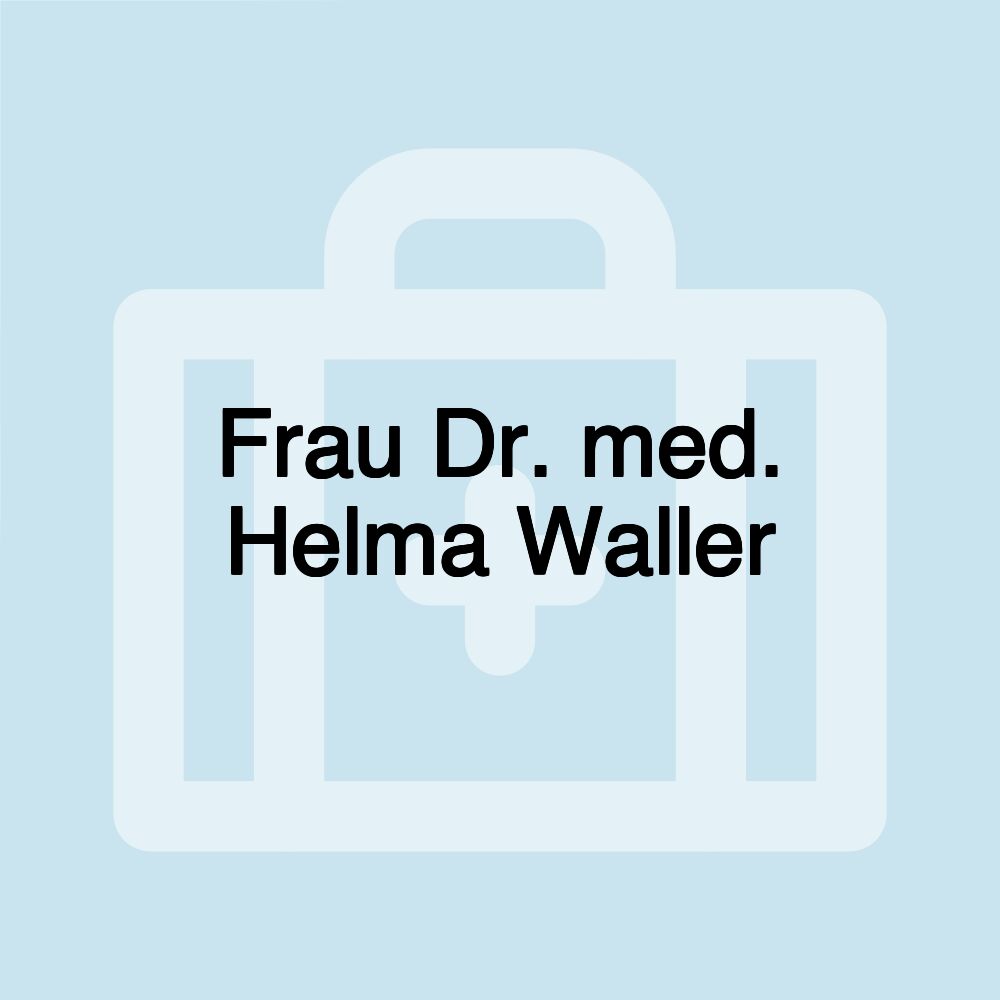 Frau Dr. med. Helma Waller