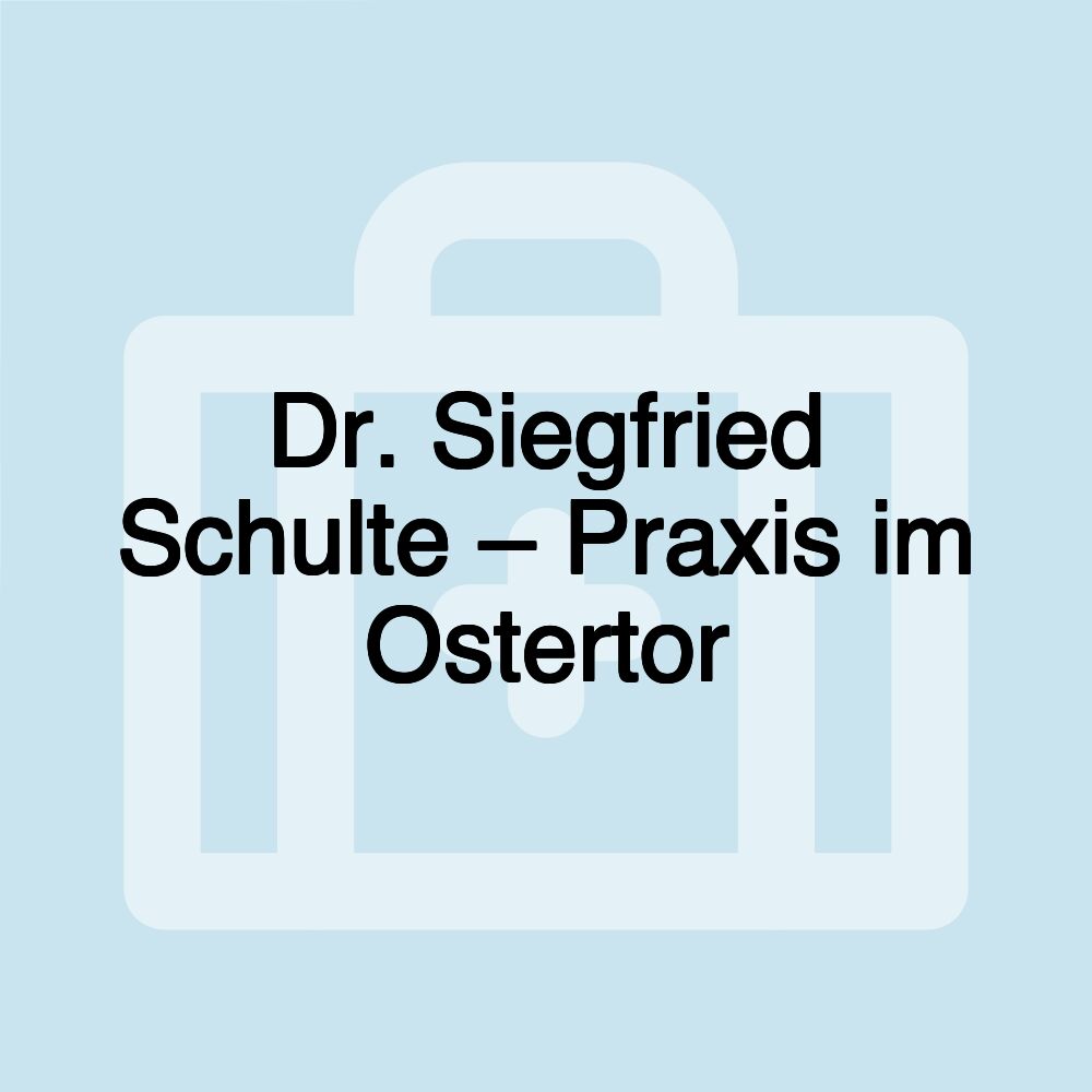 Dr. Siegfried Schulte – Praxis im Ostertor