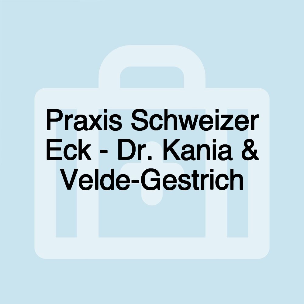 Praxis Schweizer Eck - Dr. Kania & Velde-Gestrich