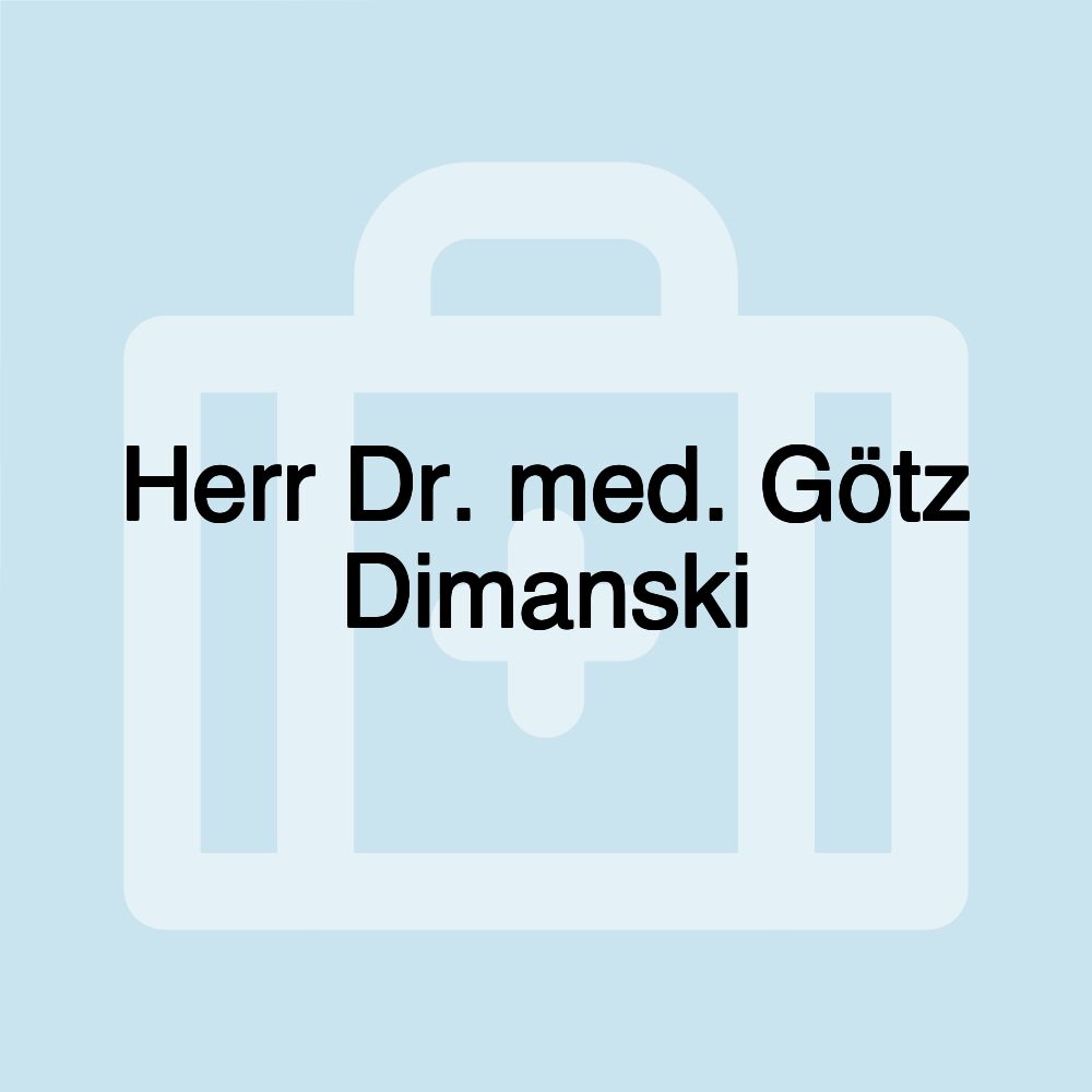 Herr Dr. med. Götz Dimanski