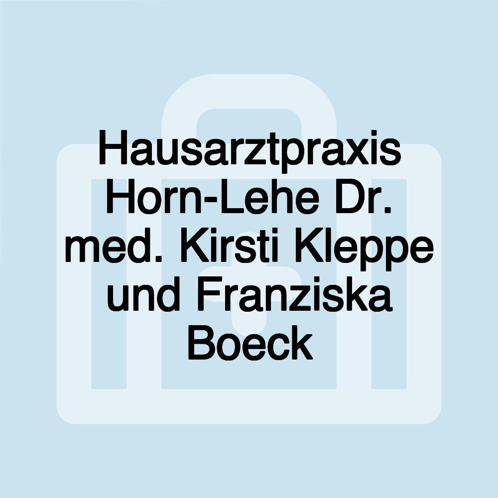 Hausarztpraxis Horn-Lehe Dr. med. Kirsti Kleppe und Franziska Boeck