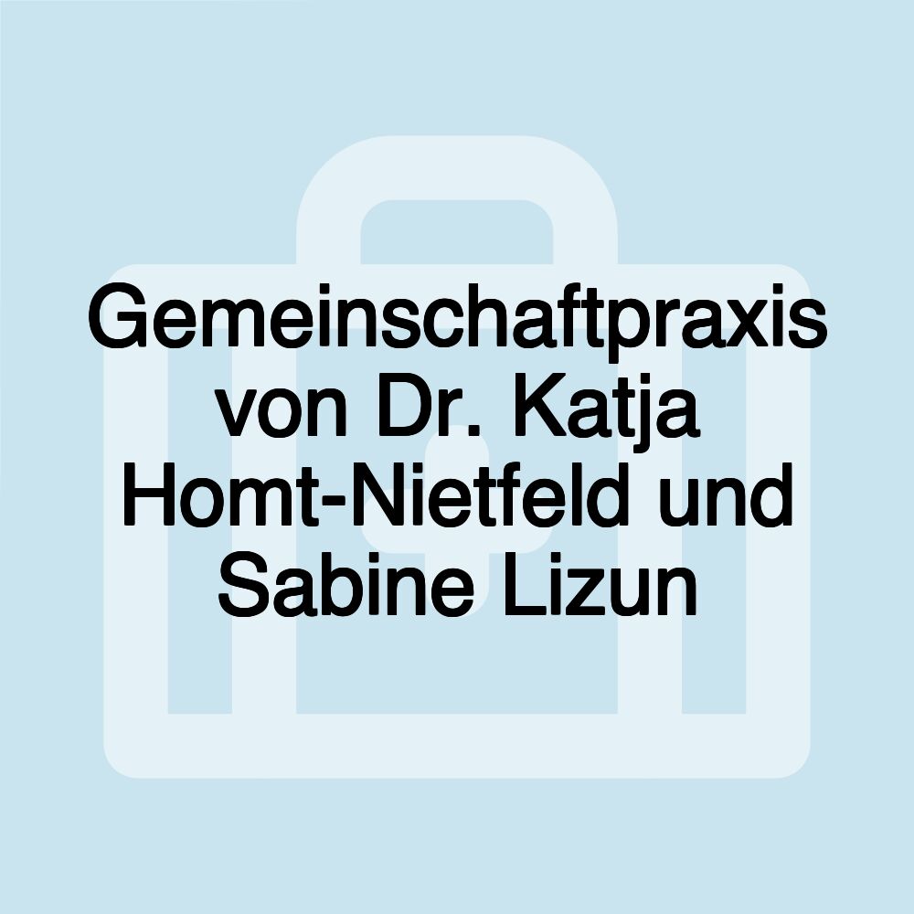 Gemeinschaftpraxis von Dr. Katja Homt-Nietfeld und Sabine Lizun