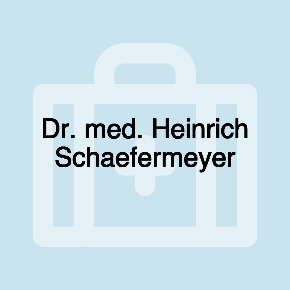 Dr. med. Heinrich Schaefermeyer