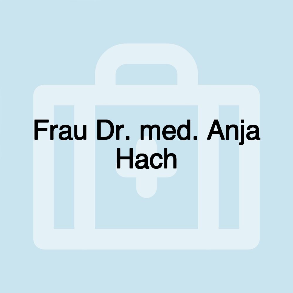 Frau Dr. med. Anja Hach