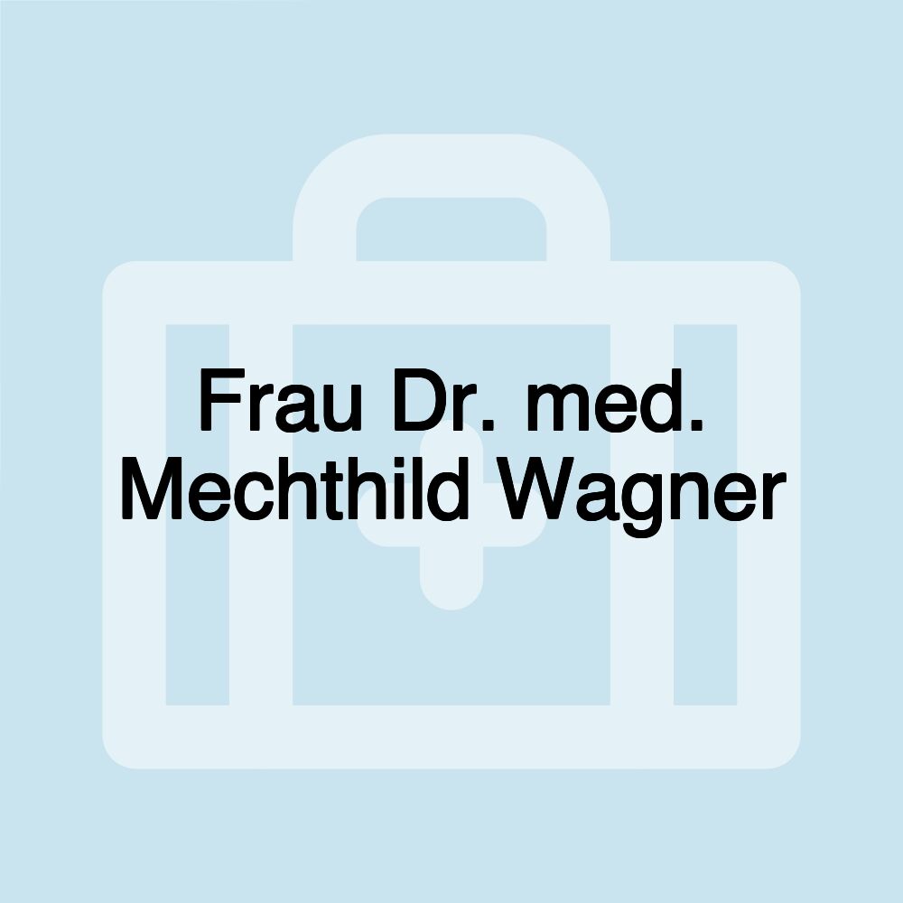 Frau Dr. med. Mechthild Wagner