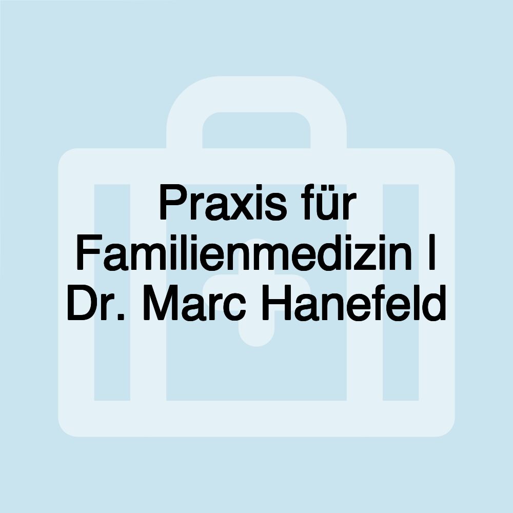 Praxis für Familienmedizin | Dr. Marc Hanefeld