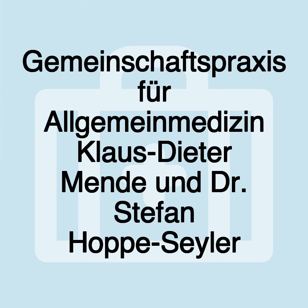 Gemeinschaftspraxis für Allgemeinmedizin Klaus-Dieter Mende und Dr. Stefan Hoppe-Seyler