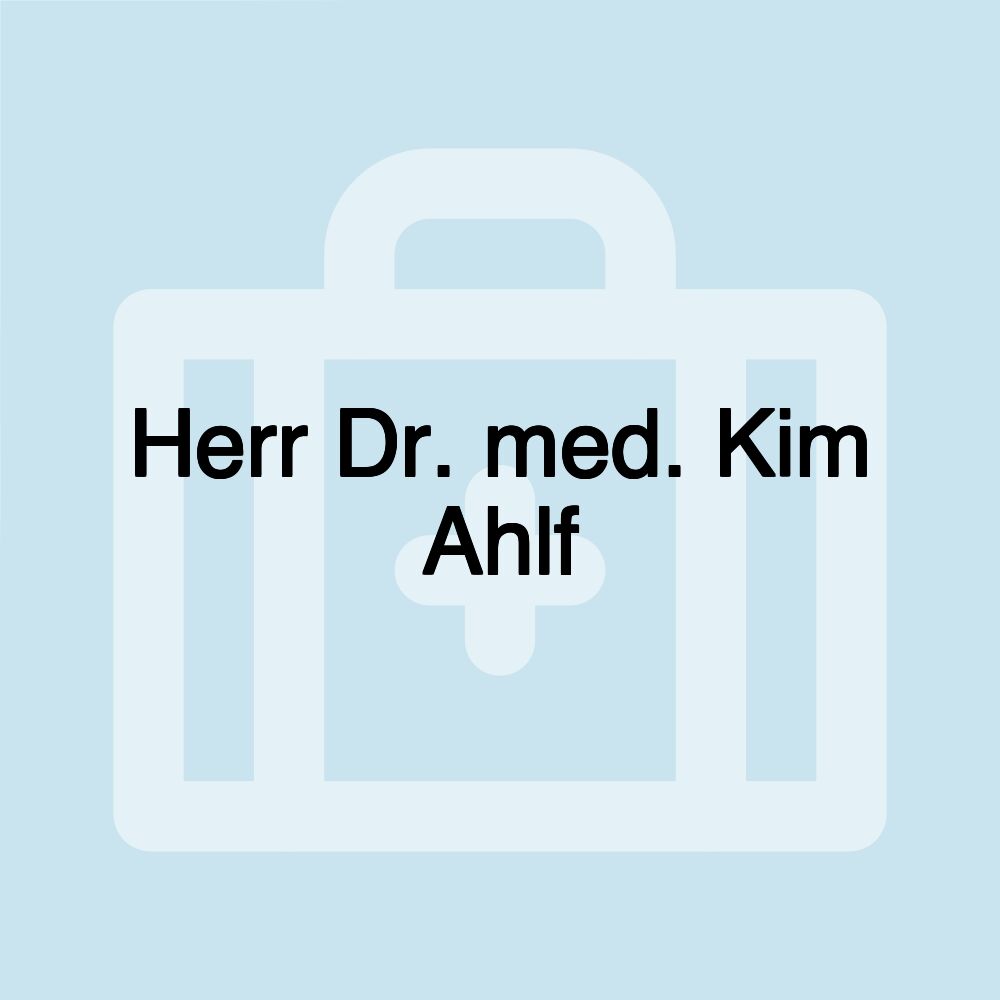 Herr Dr. med. Kim Ahlf