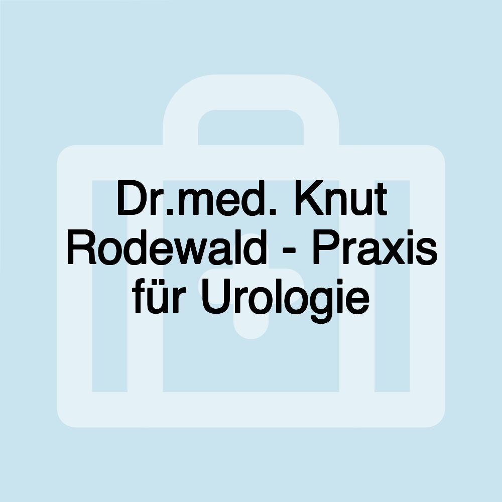 Dr.med. Knut Rodewald - Praxis für Urologie