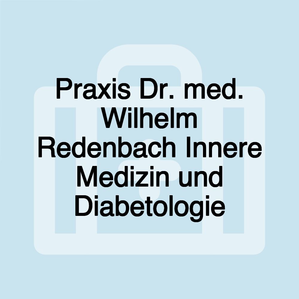 Praxis Dr. med. Wilhelm Redenbach Innere Medizin und Diabetologie