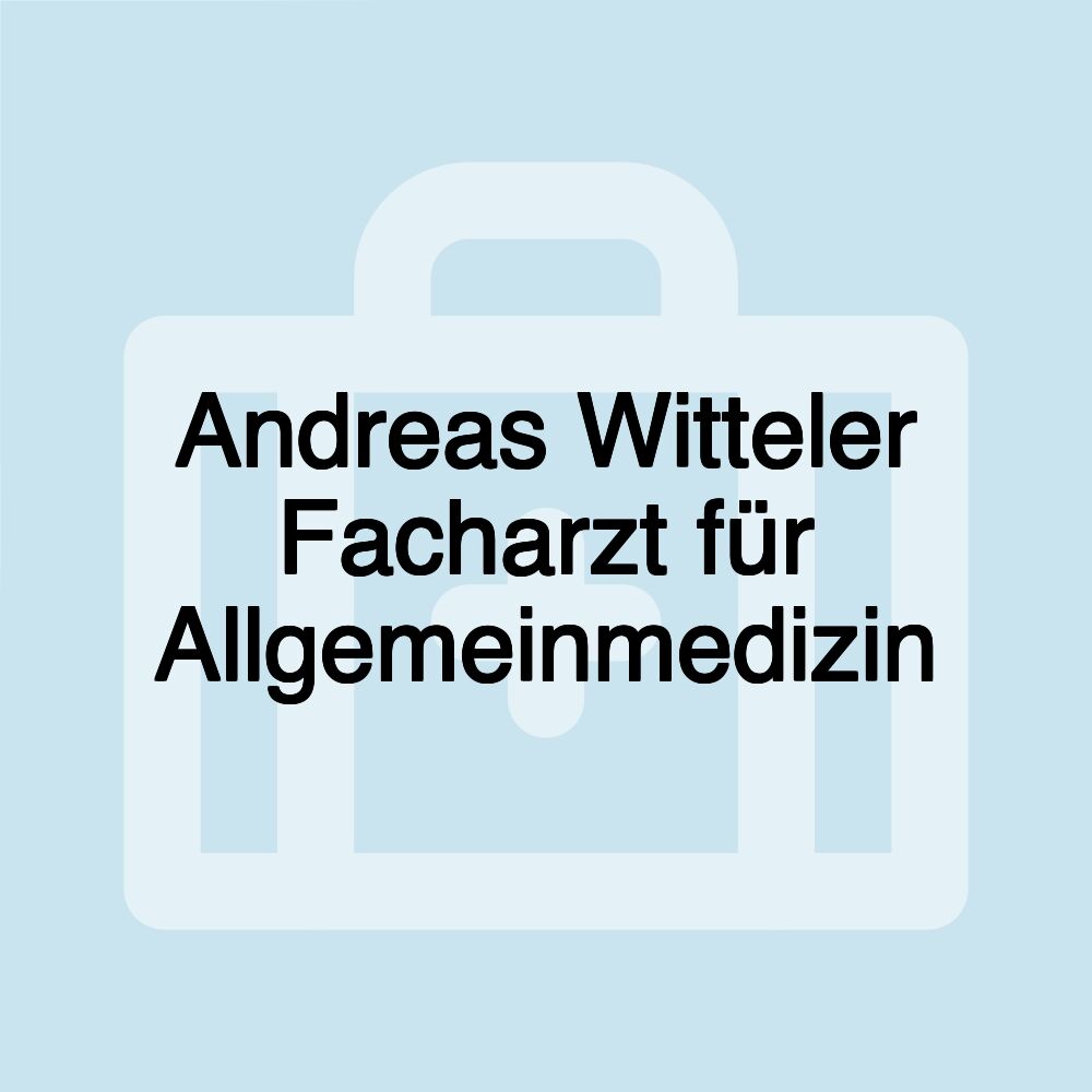 Andreas Witteler Facharzt für Allgemeinmedizin