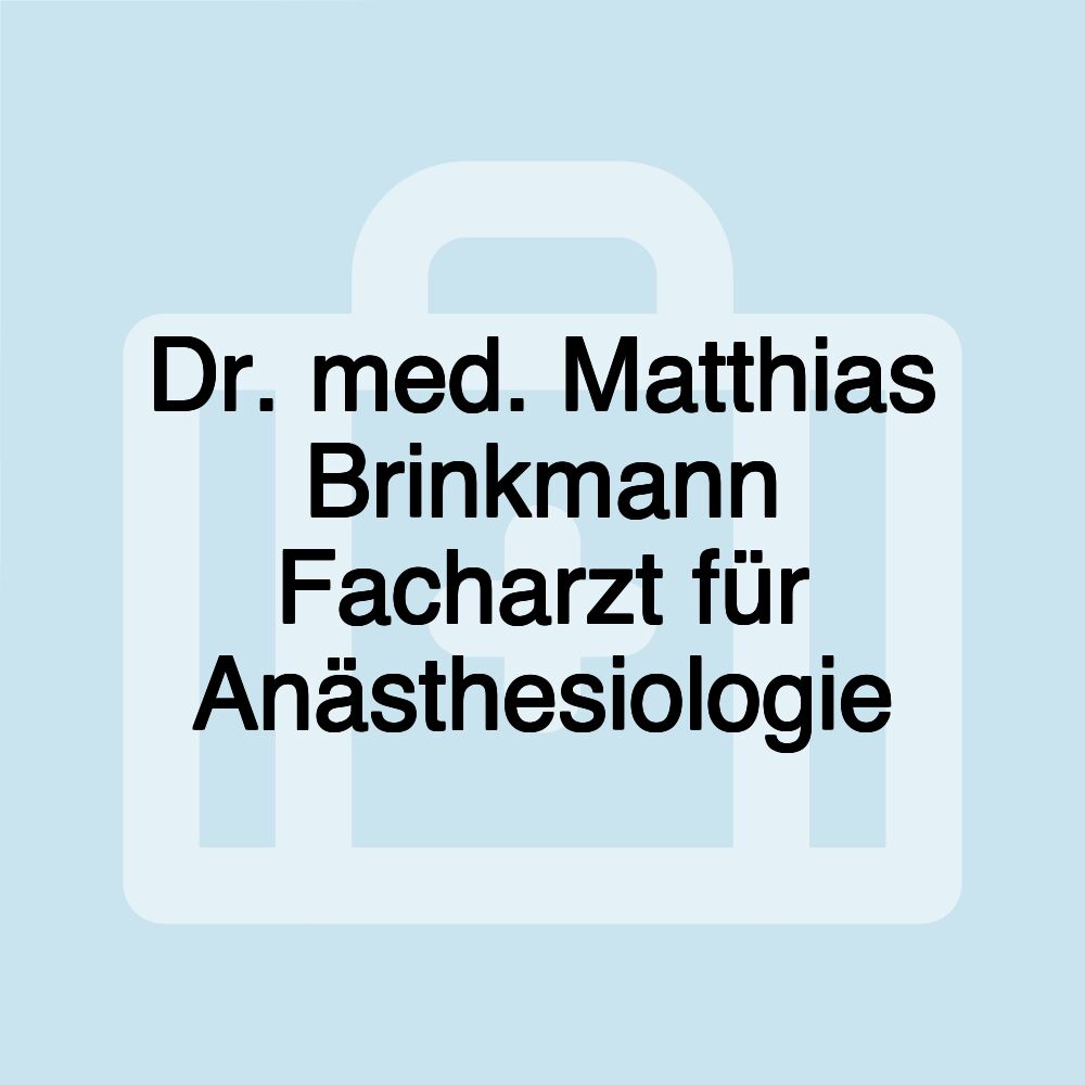 Dr. med. Matthias Brinkmann Facharzt für Anästhesiologie