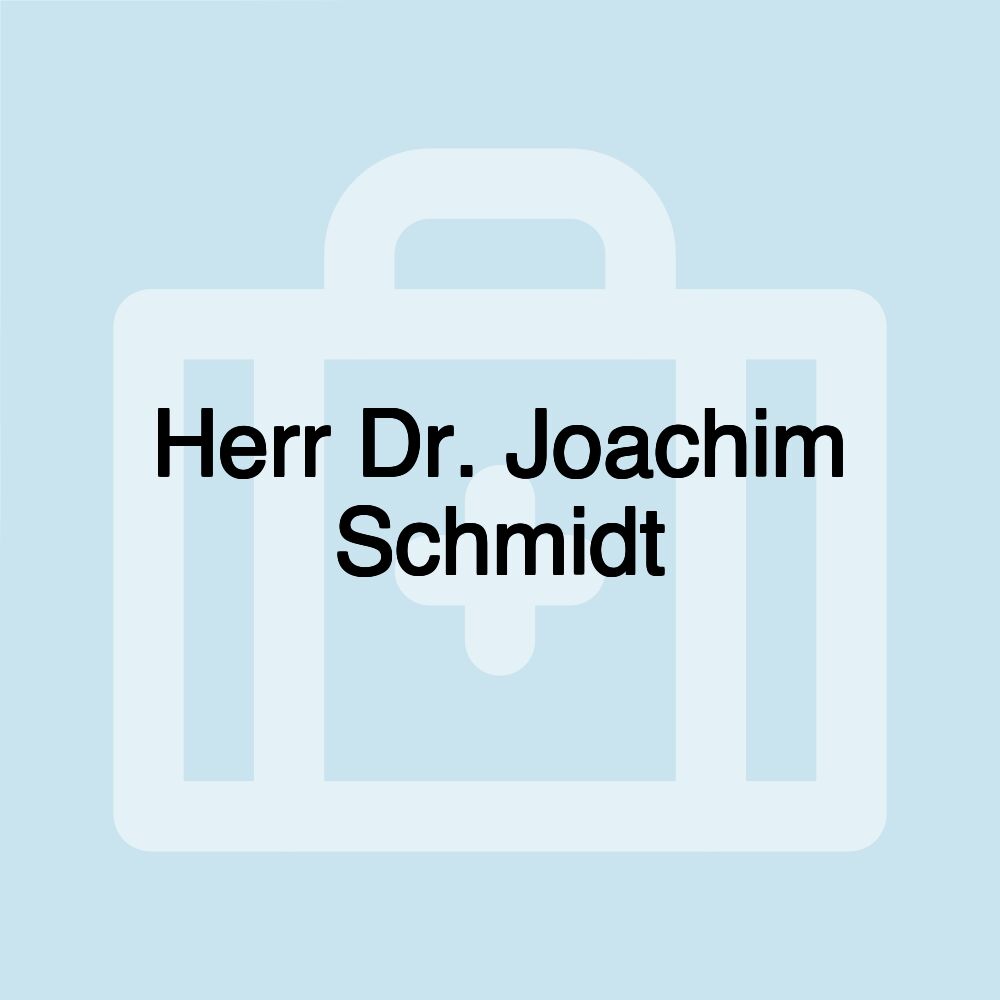 Herr Dr. Joachim Schmidt