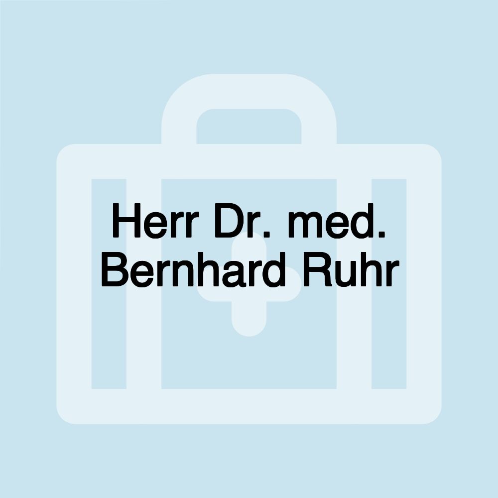 Herr Dr. med. Bernhard Ruhr