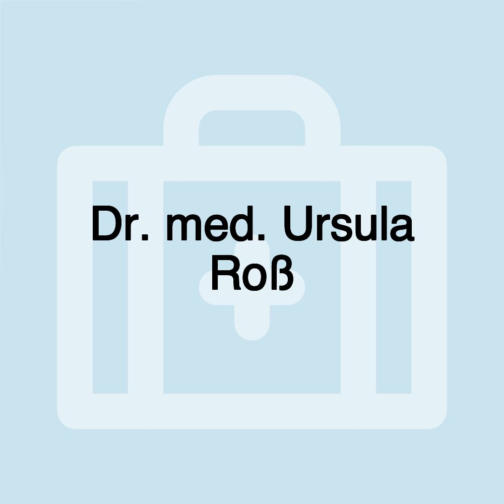 Dr. med. Ursula Roß