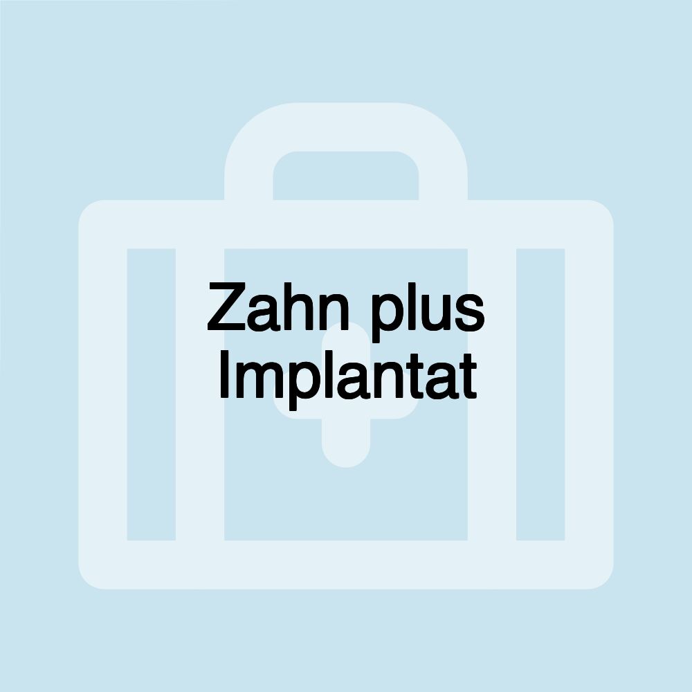 Zahn plus Implantat