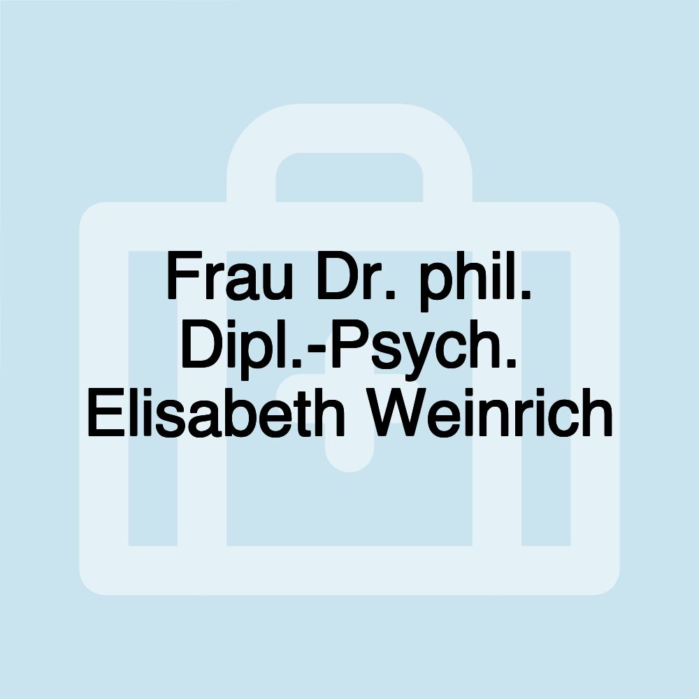 Frau Dr. phil. Dipl.-Psych. Elisabeth Weinrich