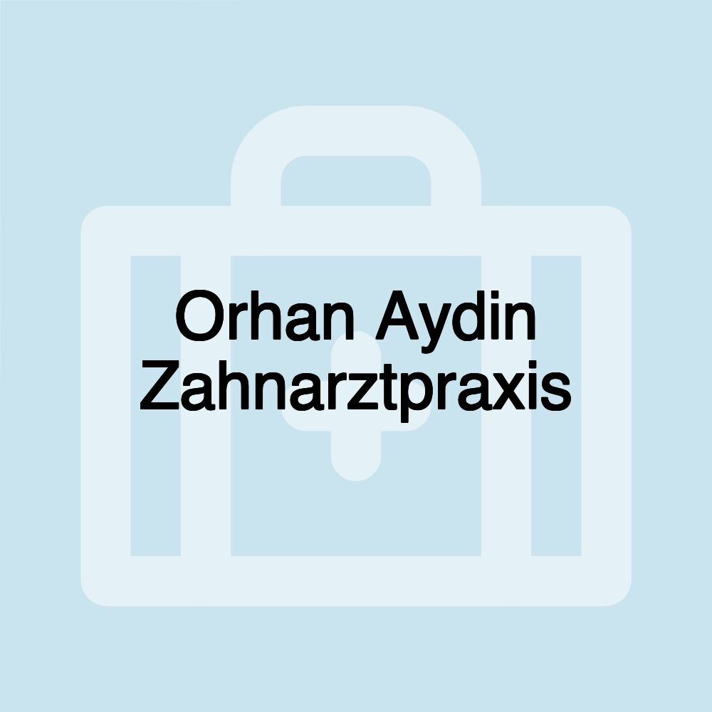 Orhan Aydin Zahnarztpraxis