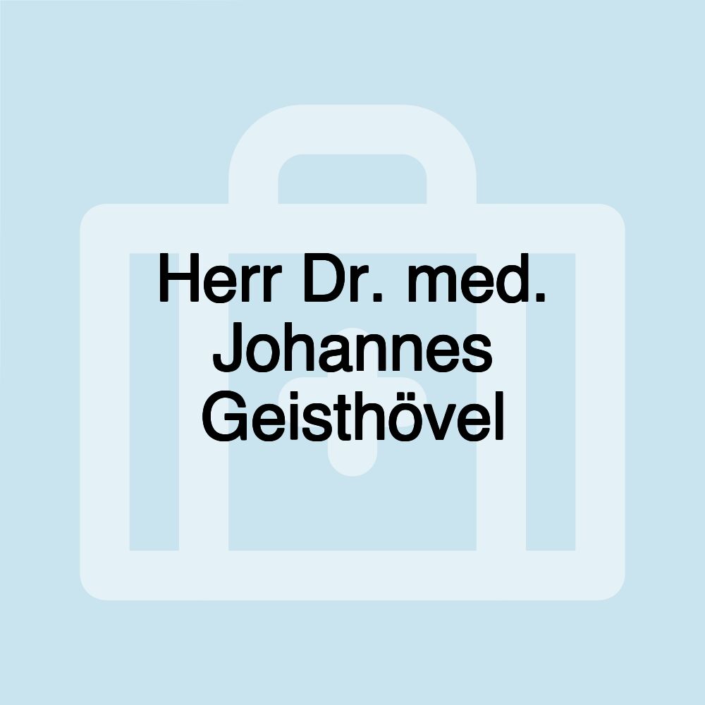 Herr Dr. med. Johannes Geisthövel