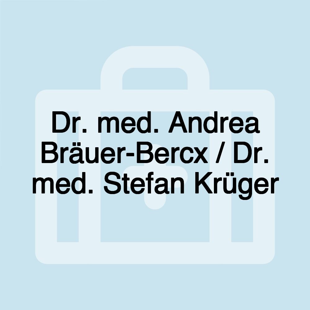 Dr. med. Andrea Bräuer-Bercx / Dr. med. Stefan Krüger