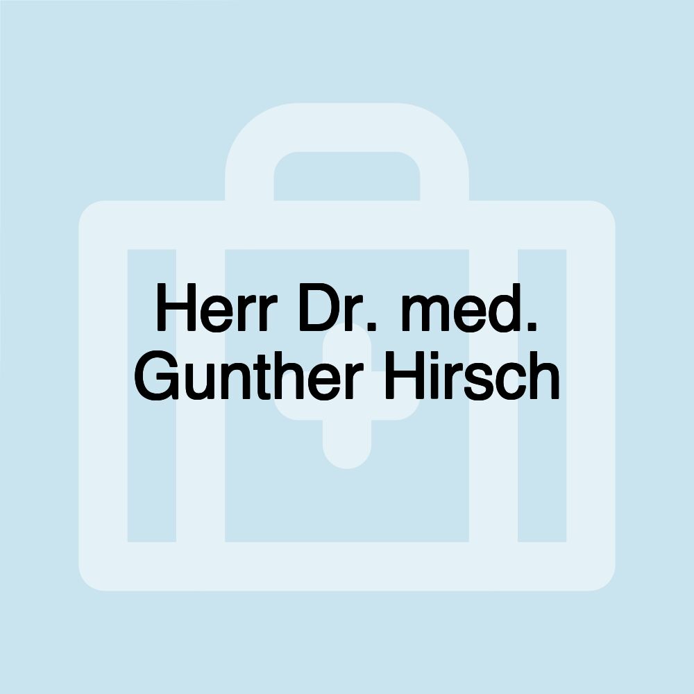 Herr Dr. med. Gunther Hirsch