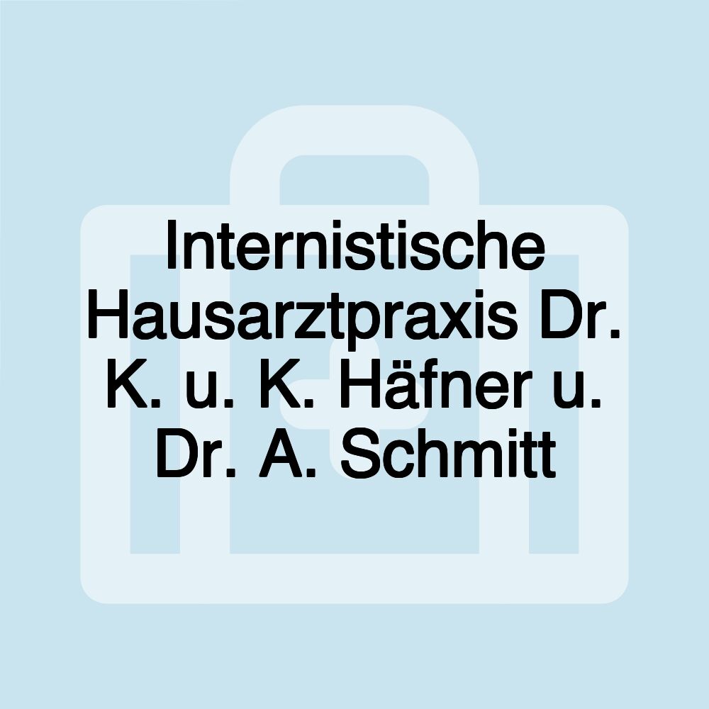 Internistische Hausarztpraxis Dr. K. u. K. Häfner u. Dr. A. Schmitt