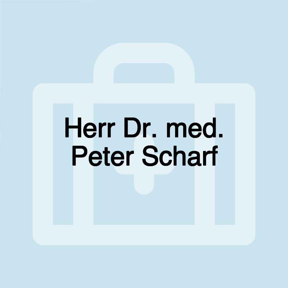 Herr Dr. med. Peter Scharf