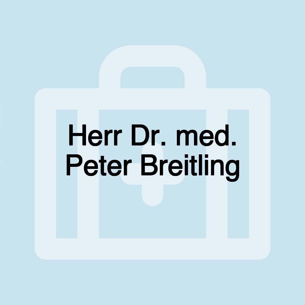 Herr Dr. med. Peter Breitling