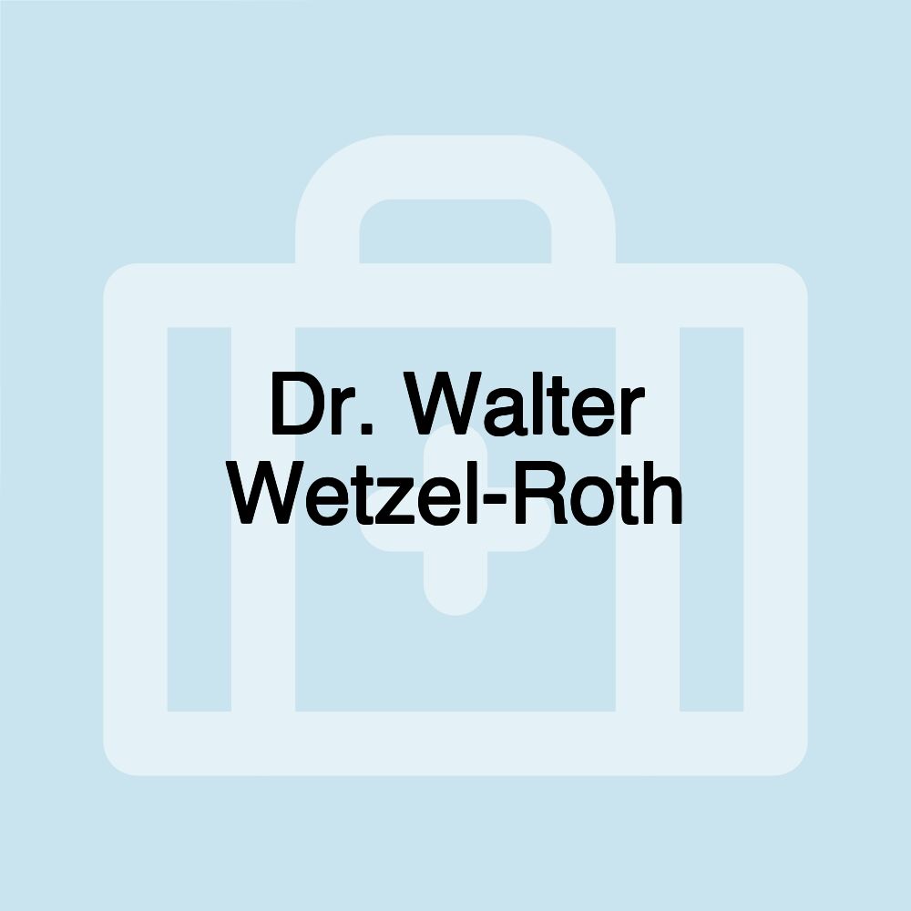 Dr. Walter Wetzel-Roth