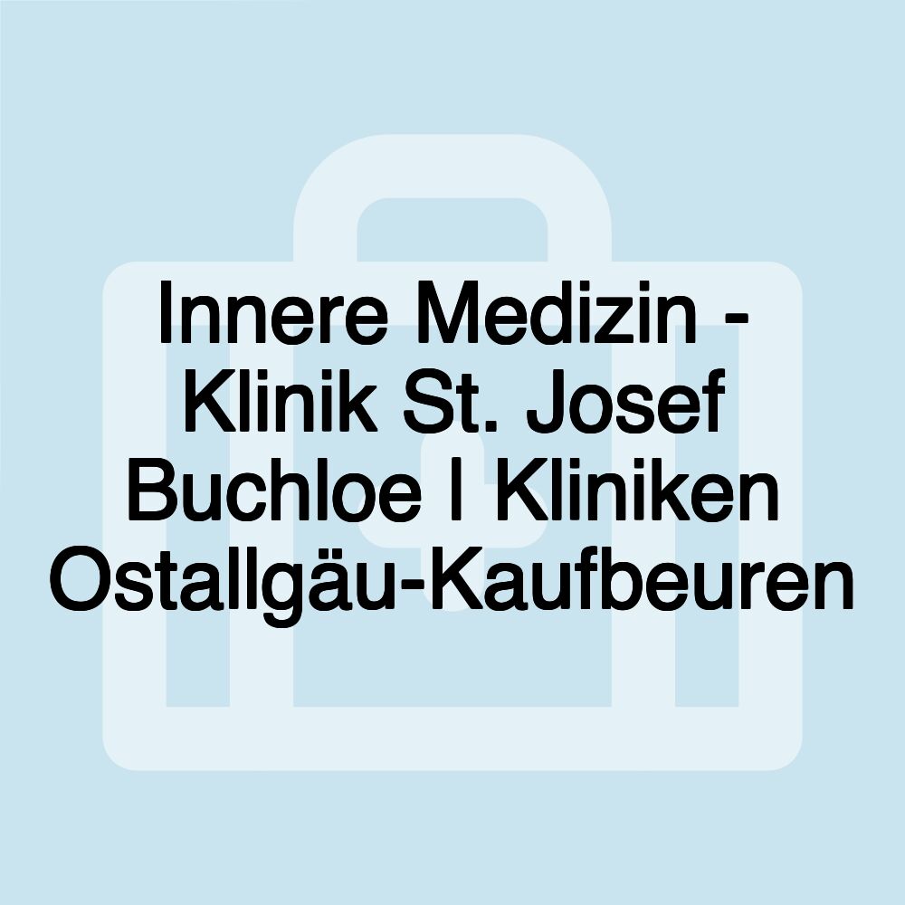 Innere Medizin - Klinik St. Josef Buchloe | Kliniken Ostallgäu-Kaufbeuren