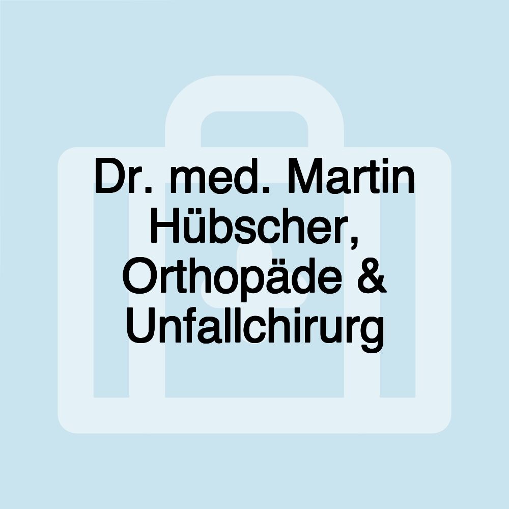 Dr. med. Martin Hübscher, Orthopäde & Unfallchirurg