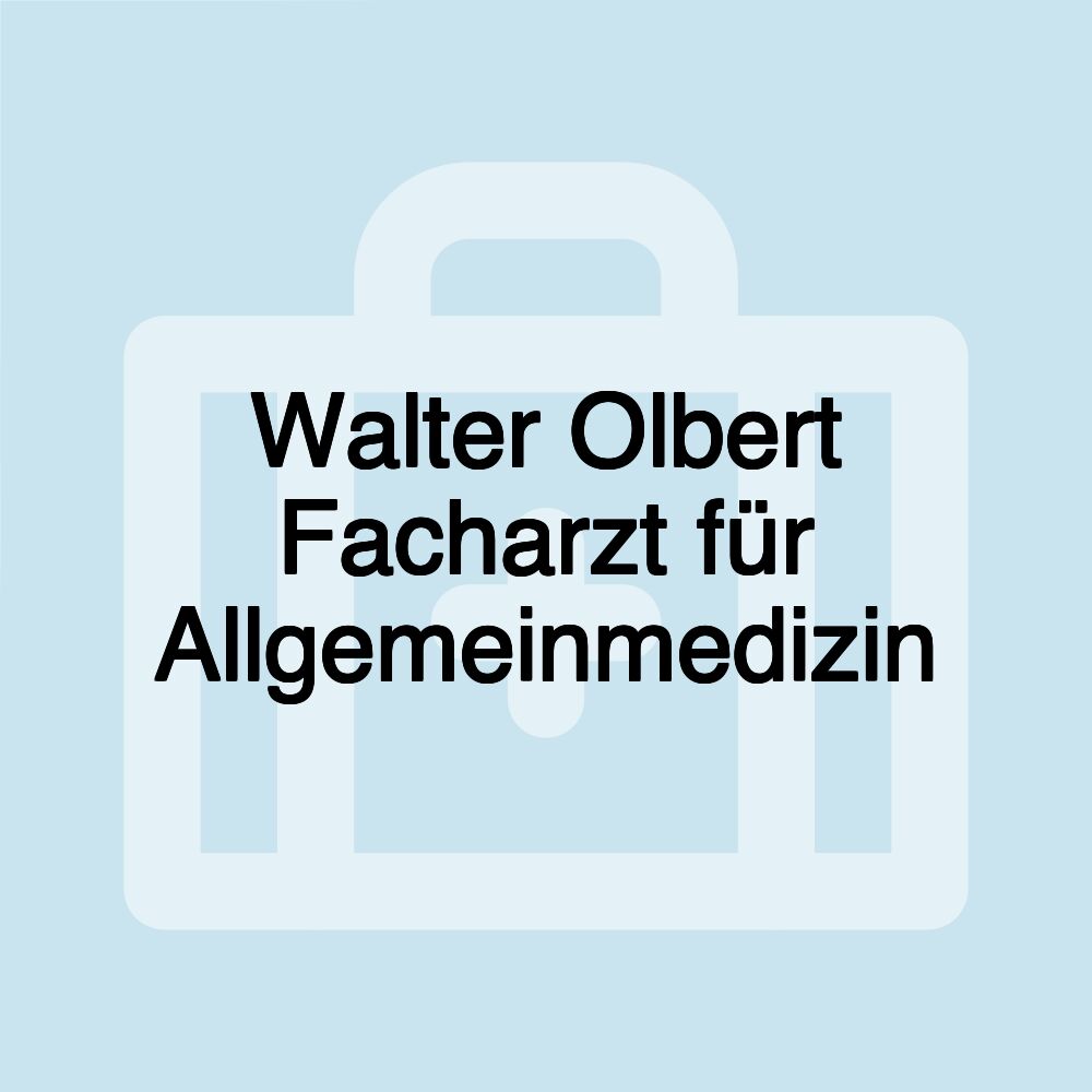 Walter Olbert Facharzt für Allgemeinmedizin