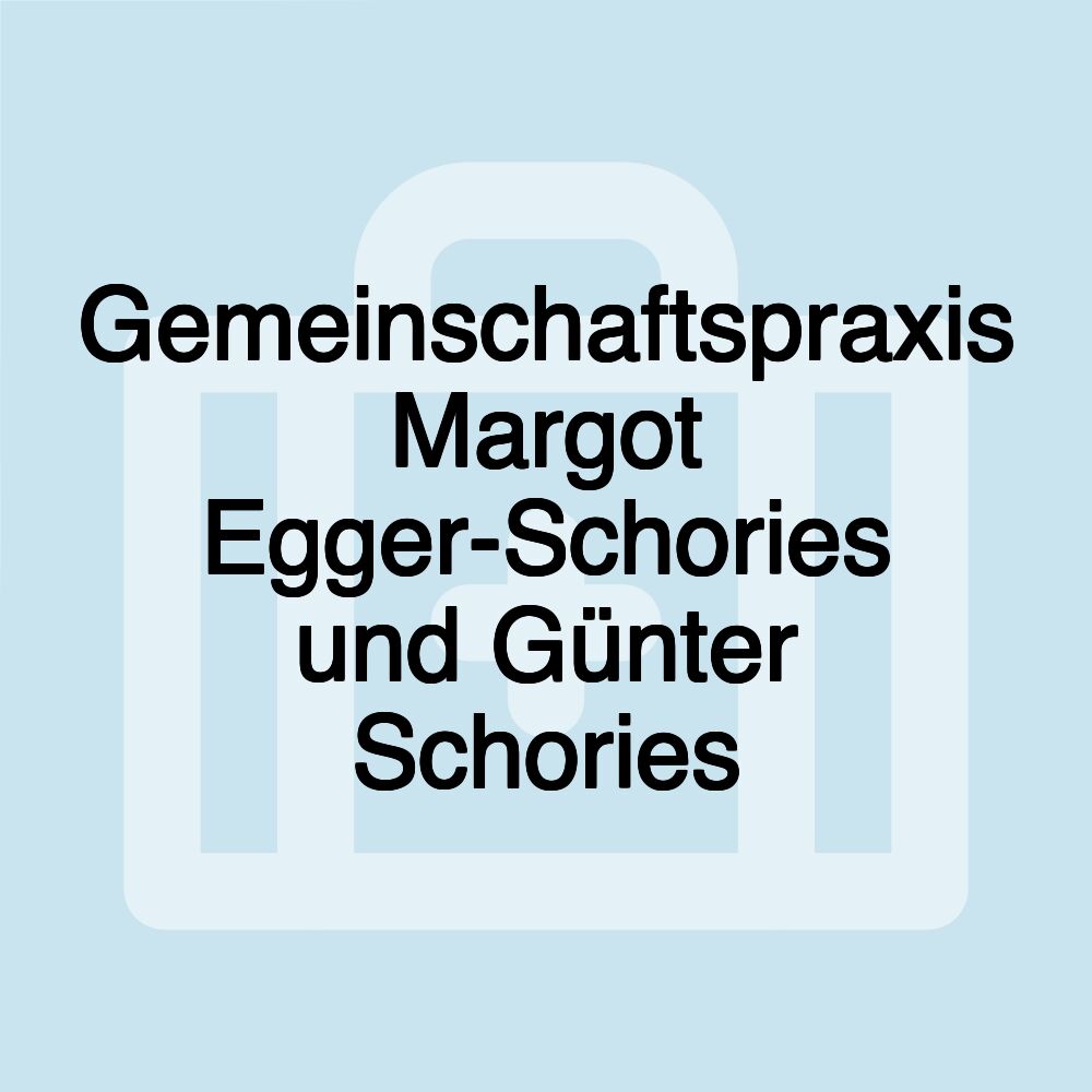 Gemeinschaftspraxis Margot Egger-Schories und Günter Schories