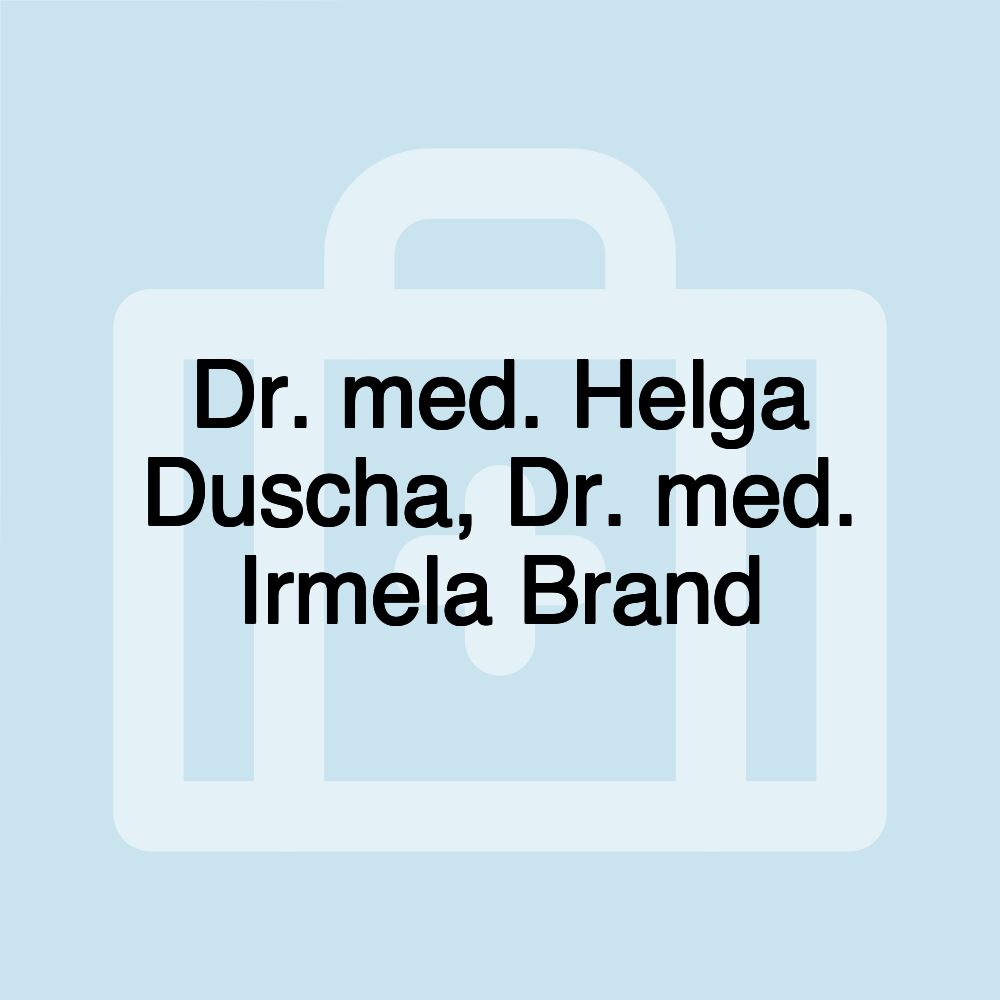 Dr. med. Helga Duscha, Dr. med. Irmela Brand