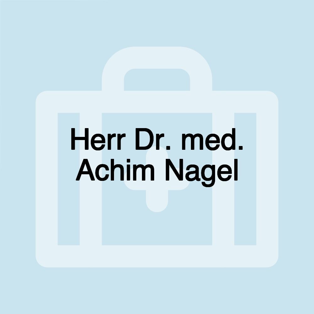 Herr Dr. med. Achim Nagel