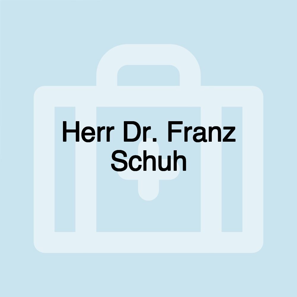 Herr Dr. Franz Schuh