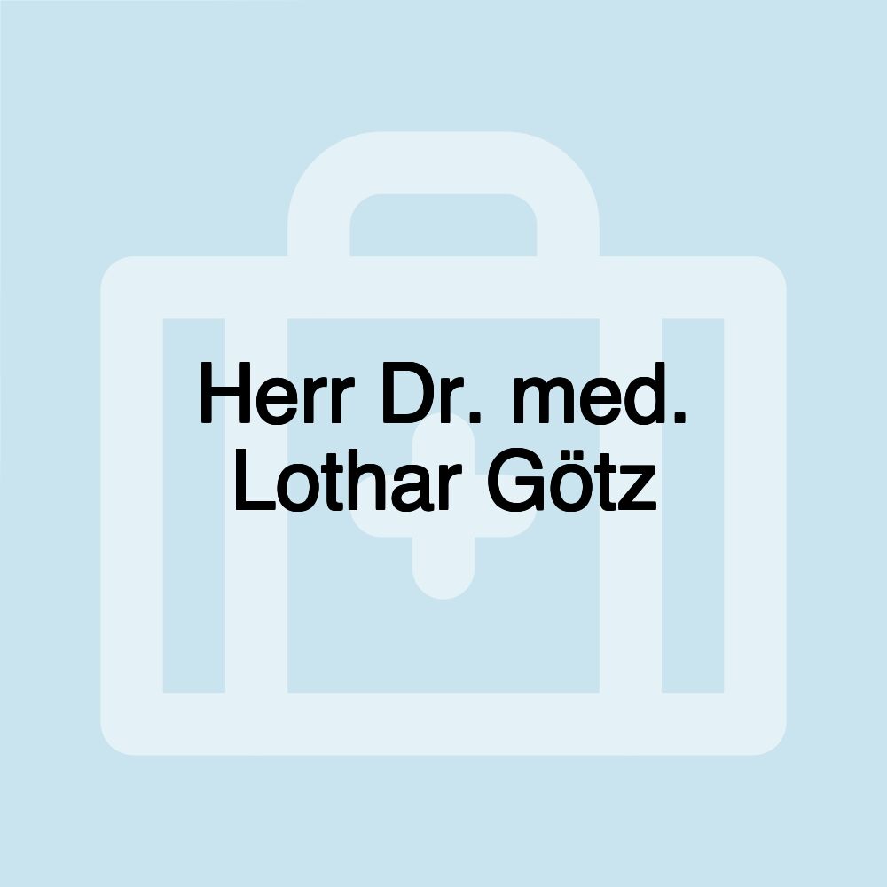 Herr Dr. med. Lothar Götz