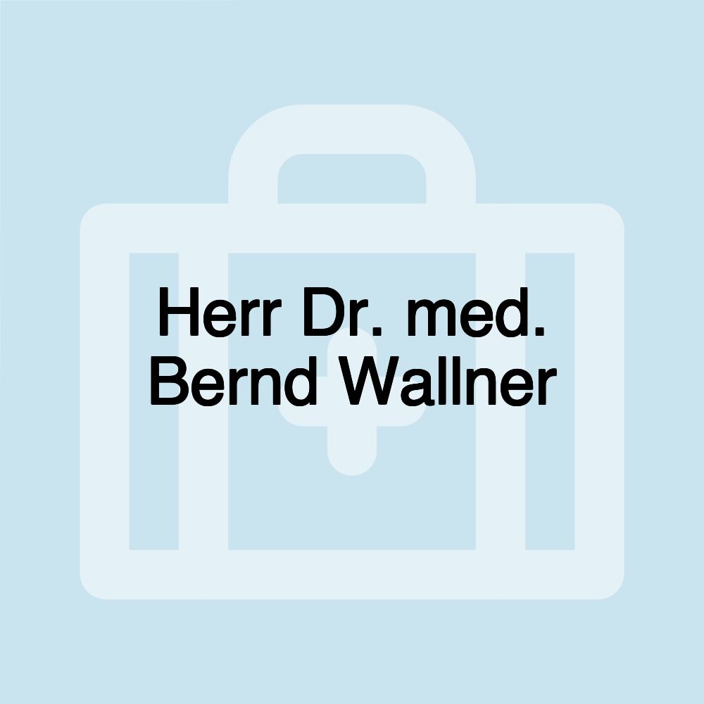 Herr Dr. med. Bernd Wallner