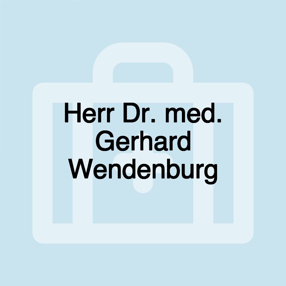 Herr Dr. med. Gerhard Wendenburg