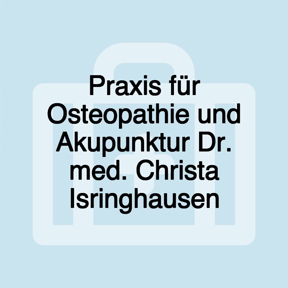 Praxis für Osteopathie und Akupunktur Dr. med. Christa Isringhausen