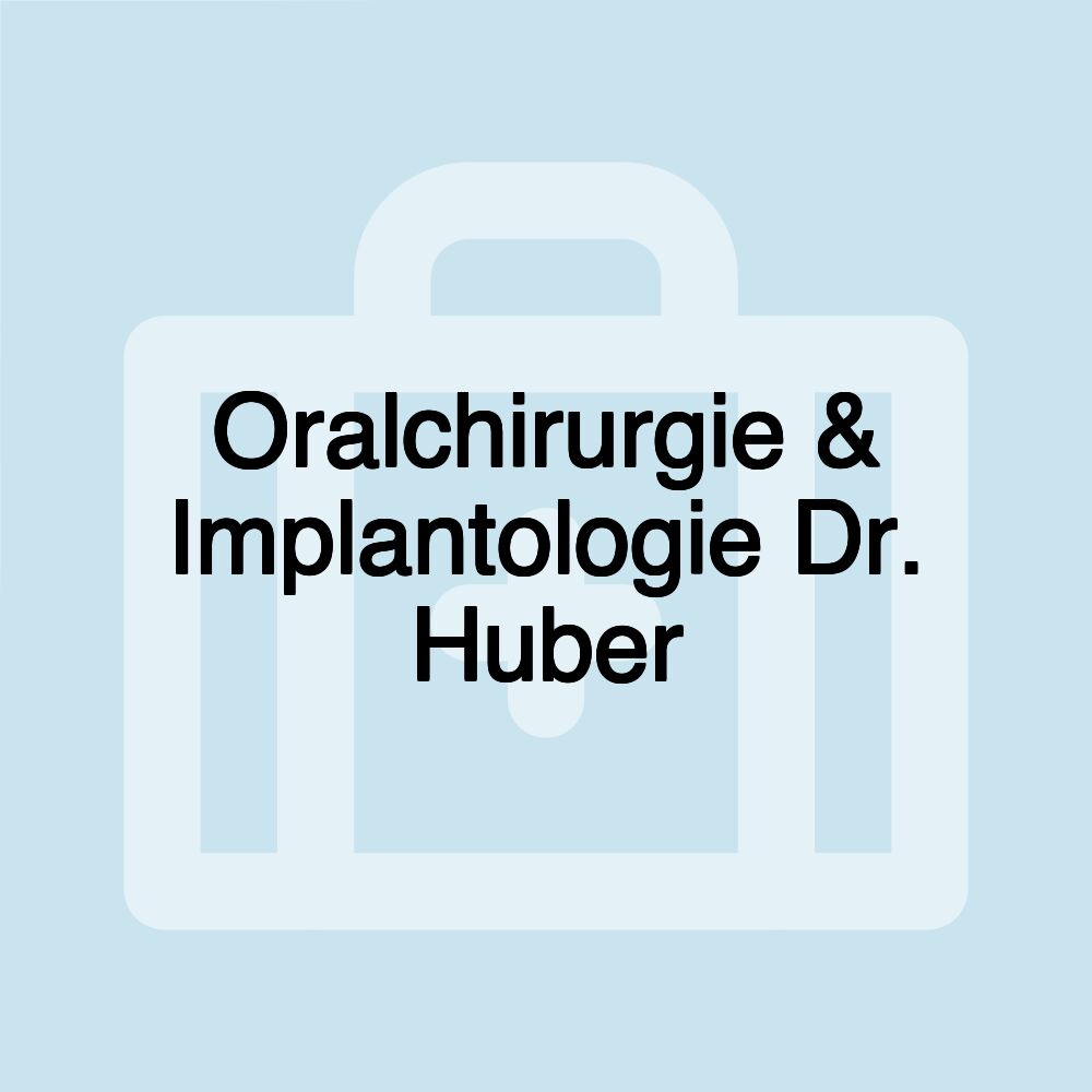 Oralchirurgie & Implantologie Dr. Huber