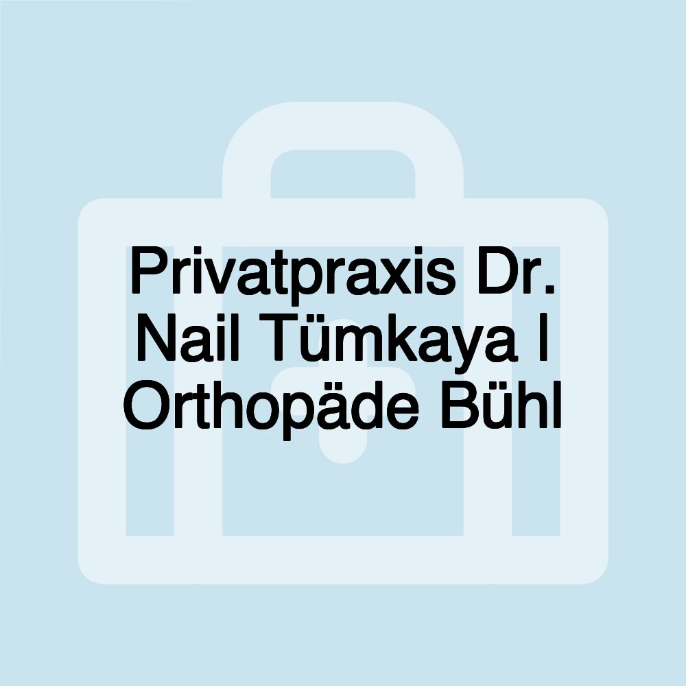 Privatpraxis Dr. Nail Tümkaya | Orthopäde Bühl