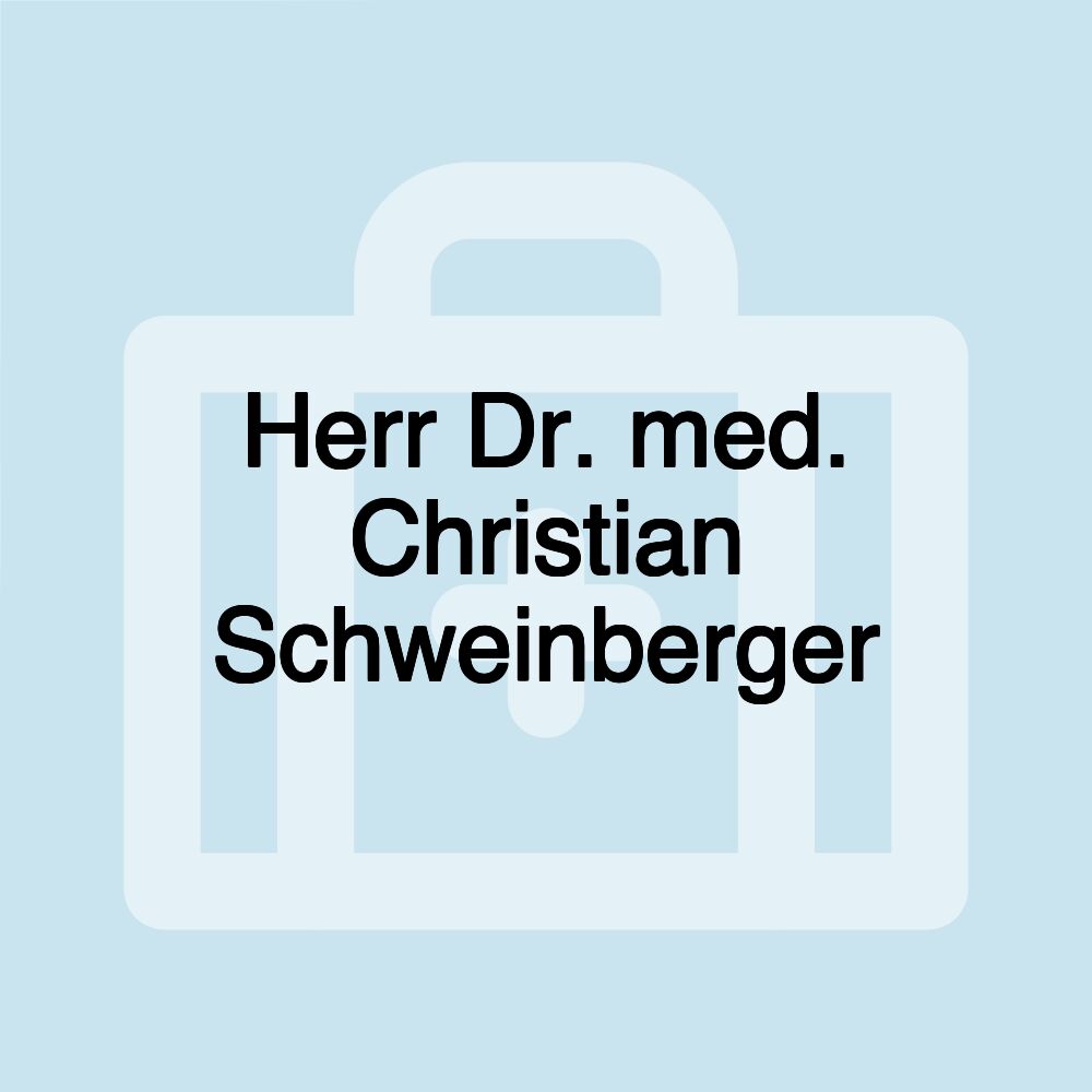 Herr Dr. med. Christian Schweinberger